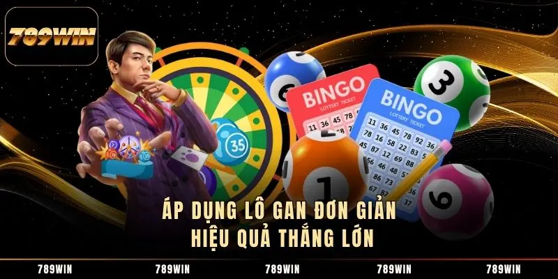 Áp dụng lô gan đơn giản hiệu quả thắng lớn Áp dụng lô gan đơn giản hiệu quả thắng lớn