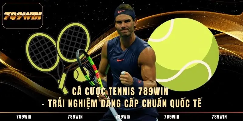 1 Cá Cược Tennis 789WIN – Trải Nghiệm Đẳng Cấp Chuẩn Quốc Tế Cá Cược Tennis 789WIN – Trải Nghiệm Đẳng Cấp Chuẩn Quốc Tế