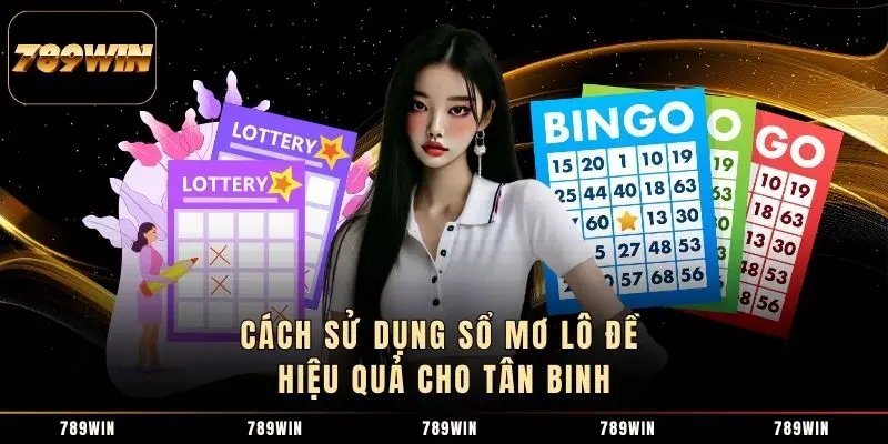 Cách sử dụng sổ mơ lô đề hiệu quả cho tân binh Cách sử dụng sổ mơ lô đề hiệu quả cho tân binh
