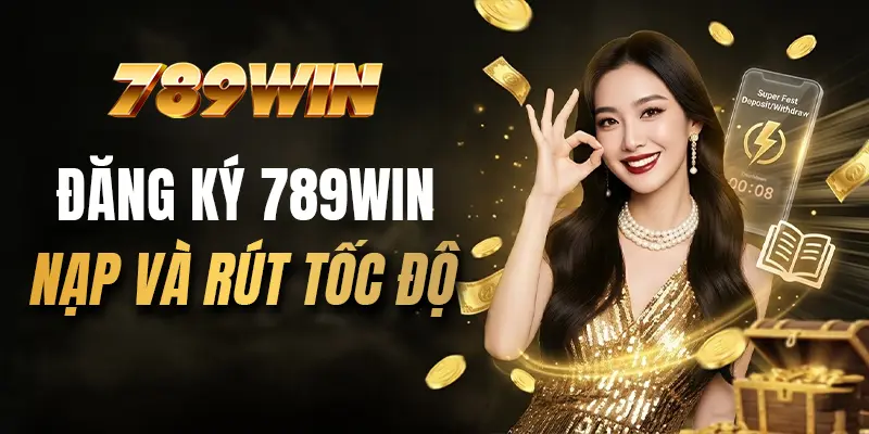 Đăng ký 789WIN, nạp và rút tốc độ nhờ hướng dẫn chi tiết Đăng ký 789WIN, nạp và rút tốc độ nhờ hướng dẫn chi tiết